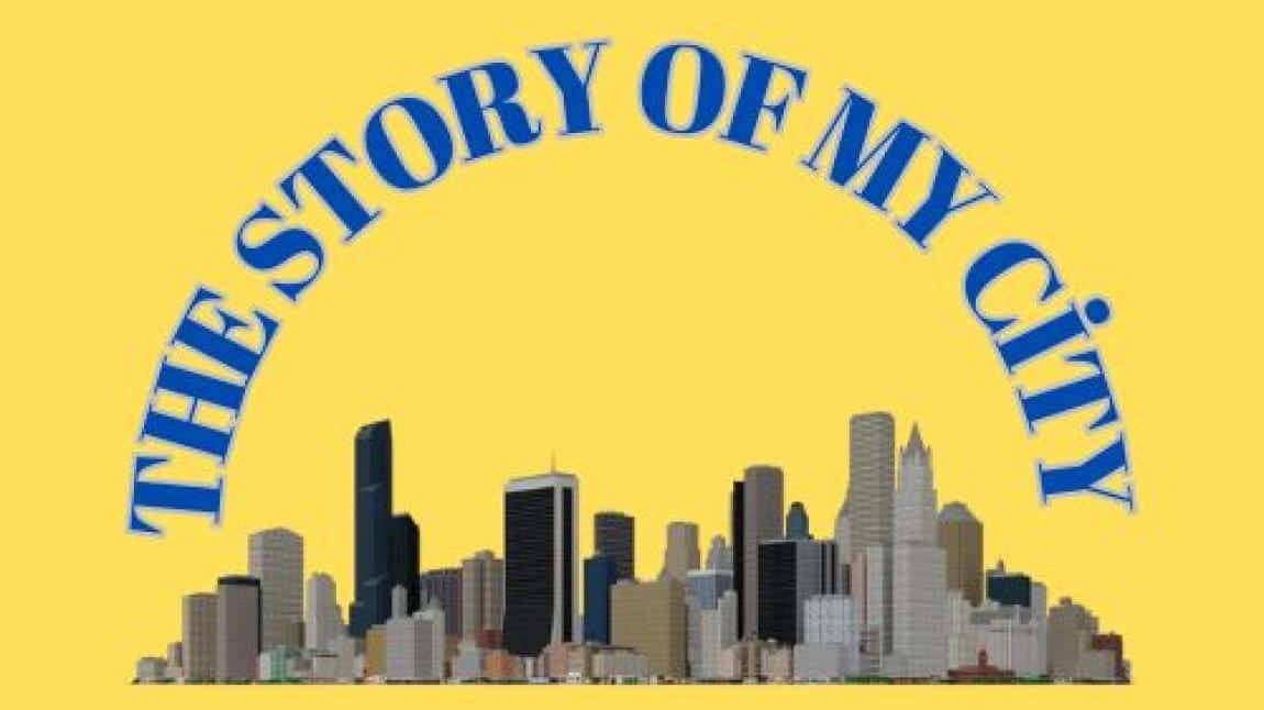 Benim Şehrimin Öyküsü ( The Story Of My City)